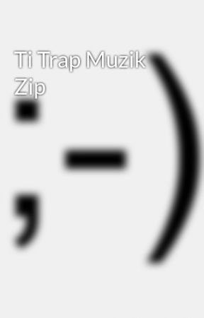 T.i. trap muzik download zip